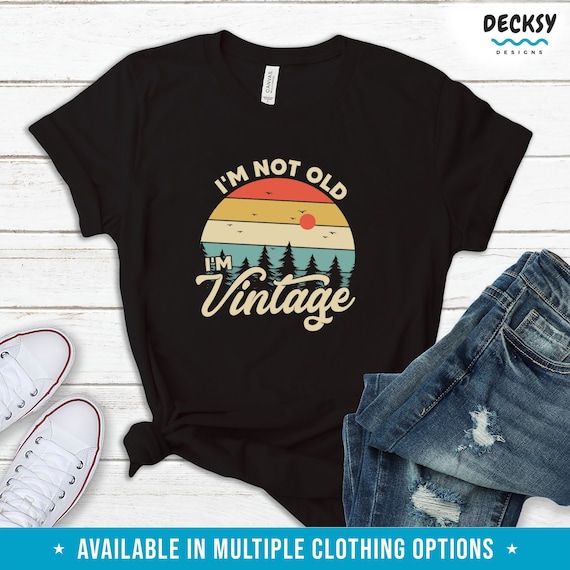 Retro Birthday Tee Shirt Gift, Im Not Old Vintage Tshirt Men, 60th Birthday Sweatshirt Men, 50th Birthday Mom Hoodie Grandpa Retirement Gift