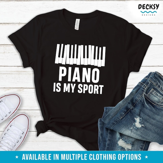 Piano Is My Sport Funny Piano Player Gift T-Shirt Piano Is My Sport Funny Piano Player Gift T-Shirt