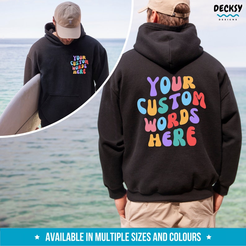 May include: Black hoodie with a colorful "YOUR CUSTOM WORDS HERE" graphic on the back. The hoodie is available in multiple sizes and colors.