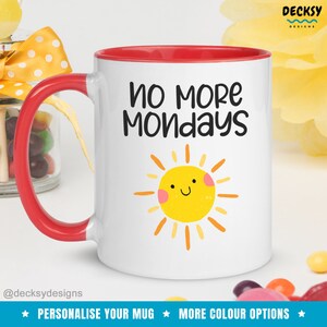 Custom Retirement Gift, Funny Retired Mug, Unique Retirement Gift for Coworker, Mum, Dad, Grandpa, Grandma Personalised Mug, No More Mondays