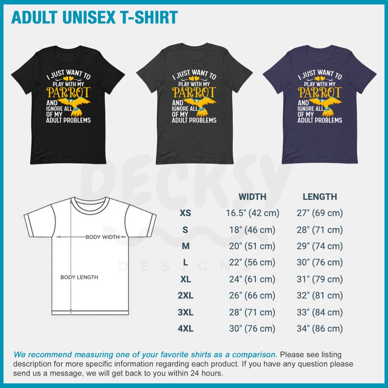 May include: A black, heather grey, and navy blue unisex t-shirt with a parrot graphic and the text "I just want to play with my parrot and ignore all of my adult problems". The t-shirt is available in sizes XS to 4XL. A size chart is included with measurements in inches and centimeters.