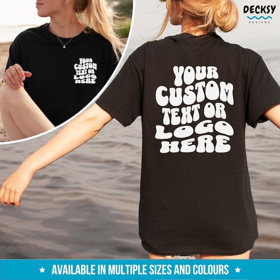 Custom Design Tshirt, Add Your Own Text Tee, Business Logo Shirt, Make Your Own Hoodie, Custom Made Sweatshirt, Front And Back Print Sweater
