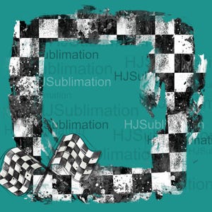 May include: A teal background featuring a distressed black and white chequered frame and two chequered racing flags. The word "Sublimation" is repeated across the background.