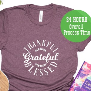 Thankful Greatful Blessed, Thankful Shirt, Thanksgiving Shirt, Fall Shirts, Thankful tee, Thanksgiving tee, Thankful Greatfull Tee