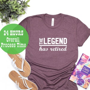 The Legend Has Retired T-shirt, Funny Retirement Gifts, Cool Retirement T-Shirts, Retiree Gift, Fathers day Gift, Funny Retired Shirt