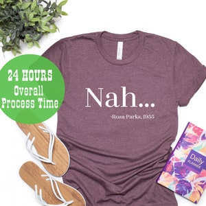 Nah R. Parks Shirt, Men&#39;s Nah Shirt, Activist, Equal Rights, Attitude T-shirt, Nah Rosa Parks, Civil Rights, Black History Shirt, Justice