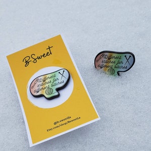 Different stitches for different b*thes enamel pin