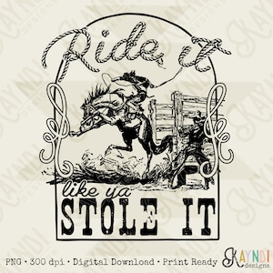 Ride It Like You Stole It Sublimation Design PNG Digital Download Printable