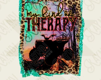 My Kind of Therapy ATV UTV Sublimation Design PNG Digital Download Printable  4x4 Outdoor Trail Riding Muddin Four-Wheeler Leopard