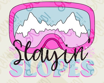 Slayin Slopes Sublimation Design PNG Digital Download Printable Winter Ski Trip Sledding Snowboarding Skiing Mountain Winter Sports Girl