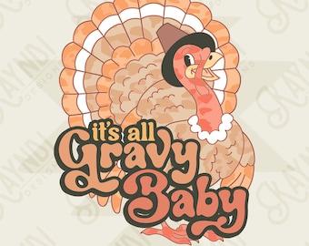 Its All Gravy Baby Sublimation Design PNG Digital Download Printable Thanksgiving Turkey Funny Groovy