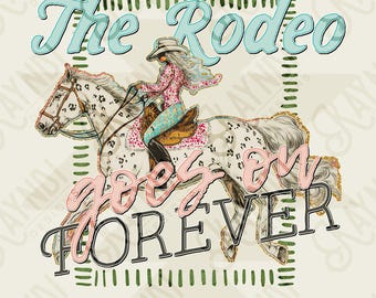The Rodeo Goes on Forever Sublimation Design PNG Digital Download Printable Horse Cheetah