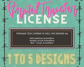 Printed Transfer License 1 to 5 Designs
