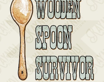 Wooden Spoon Survivor Sublimation Design PNG Digital Download Printable