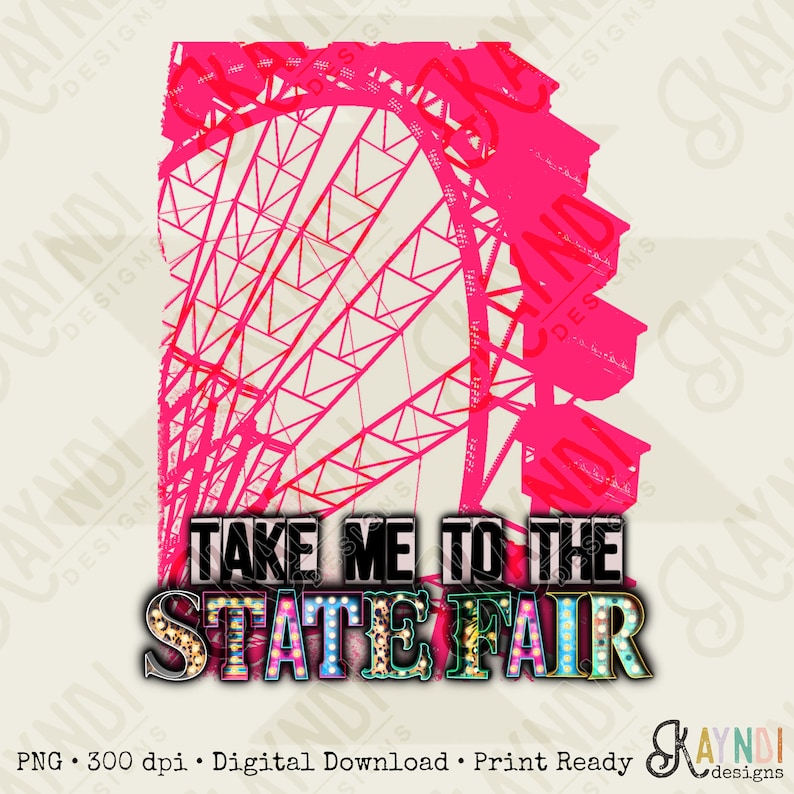 Take Me to the State Fair Sublimation Design PNG Digital Download Printable Ferris Wheel Marquee Glitter Fall Southern Country image 1