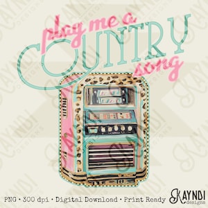 May include: A digital illustration of a vintage jukebox in shades of pink, teal, and black with a leopard print border. The text "play me a COUNTRY song" is written in pink and teal script above the jukebox.