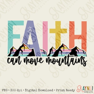 Faith Can Move Mountains Sublimation Design PNG Digital Download Printable Pastel Colorful Christian Jesus Quote Saying Inspirational Retro