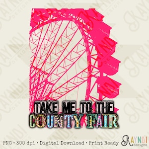 Take Me to the County Fair Sublimation Design PNG Digital Download Printable Ferris Wheel Marquee Glitter Fall Southern Country