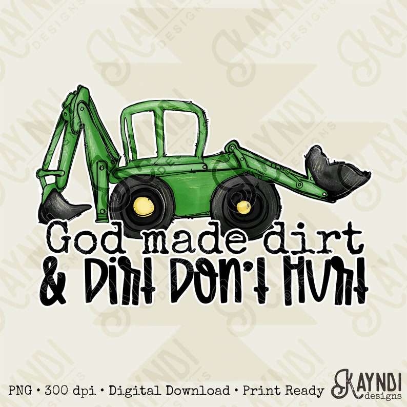 God Made Dirt & Dirt Don't Hurt Sublimation Design PNG Digital Download Printable Kids Design Toy Tractor Boys Children's Baby Christian G image 1