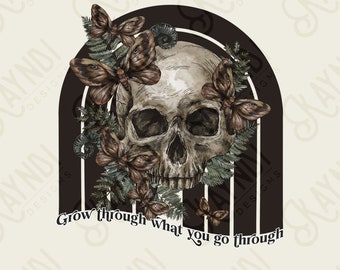 Grow Through What You Go Through Sublimation Design PNG Digital Download Printable Inspirational Mental Health Quote Saying Skull Skeleton