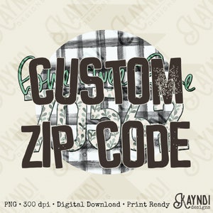 May include: A digital design with the text "CUSTOM ZIP CODE". The word "CUSTOM" is in a script font with a green outline. The background features a black and white plaid pattern. The design is print ready.