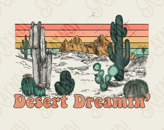 Desert Dreamin' Sublimation Design PNG Digital Download Printable Desert Dreaming Cactus Western Retro Rainbow Groovy Vintage Vibe Cowgirl