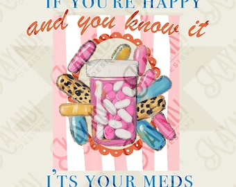 Si eres feliz y lo sabes Diseño de sublimación PNG Descarga digital Imprimible Salud mental sarcástica Divertida