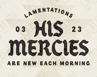His Mercies Einfarbig Sublimationsdesign PNG Digitaler Download Glaube Wehklagen