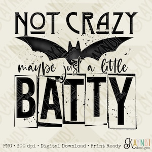 Not Crazy Maybe Just a Little Batty Sublimation Design PNG Digital Download Printable Halloween Bat Snarky Funny Humor Quote Saying