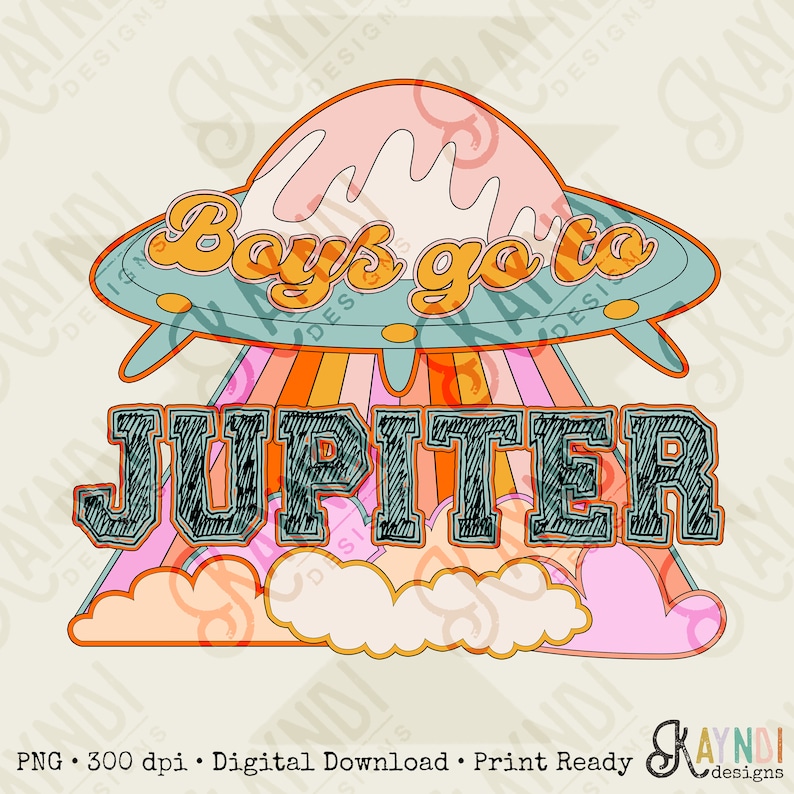 Boys Go to Jupiter Sublimation Design PNG Digital Download Printable Retro Groovy Alien UFO Spaceship Girl Kids Girly Cute Children's School image 1