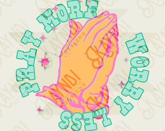 Pray More Worry Less Sublimation PNG, Digital Download, Printable Christian, Faith-Based Art