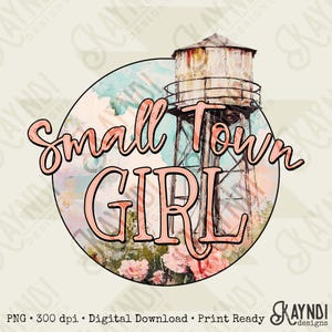 May include: A digital design featuring a watercolor-style illustration of a water tower. The words "Small Town Girl" are written in a cursive font over the image. Pink flowers are at the base of the tower. The design is circular.