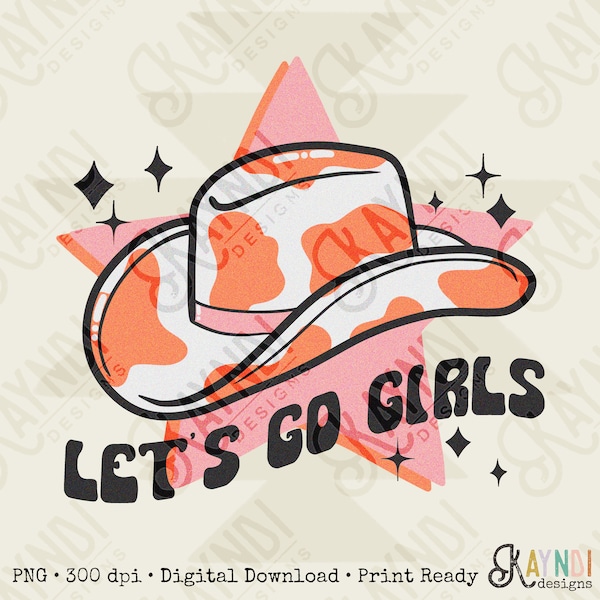 Let's Go Girls Pink Sublimation Design PNG Digital Download Printable 90s Country Cow Print Cowgirl Hat Cowboy Retro Southern Star Punchy