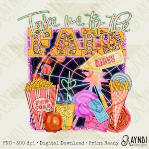 Take me to the Fair 1 Sublimation Design PNG Digital Download Printable State Fair Country Fair Rides Neon Ferris Wheel Tickets Fall Autumn