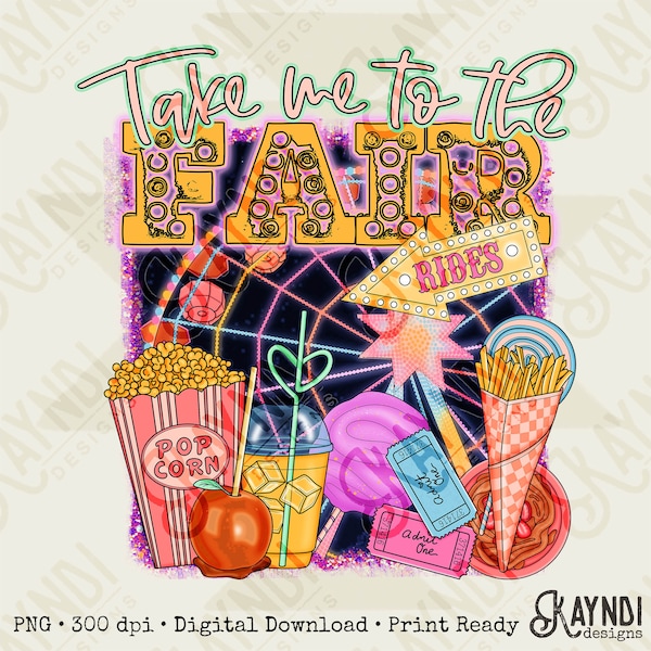 Take me to the Fair 1 Sublimation Design PNG Digital Download Printable State Fair Country Fair Rides Neon Ferris Wheel Tickets Fall Autumn