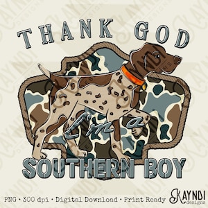 May include: A digital graphic featuring a brown and white spotted dog with an orange collar, set against a camouflage background. The text reads "THANK GOD I'm a SOUTHERN BOY" in a stylized font. The design includes the text "PNG • 300 dpi • Digital Download • Print Ready".