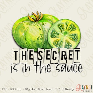 The Secret is in the Sauce Sublimation Design PNG Digital Download Printable Southern Fried Green Tomatoes Quote Saying Humor Country