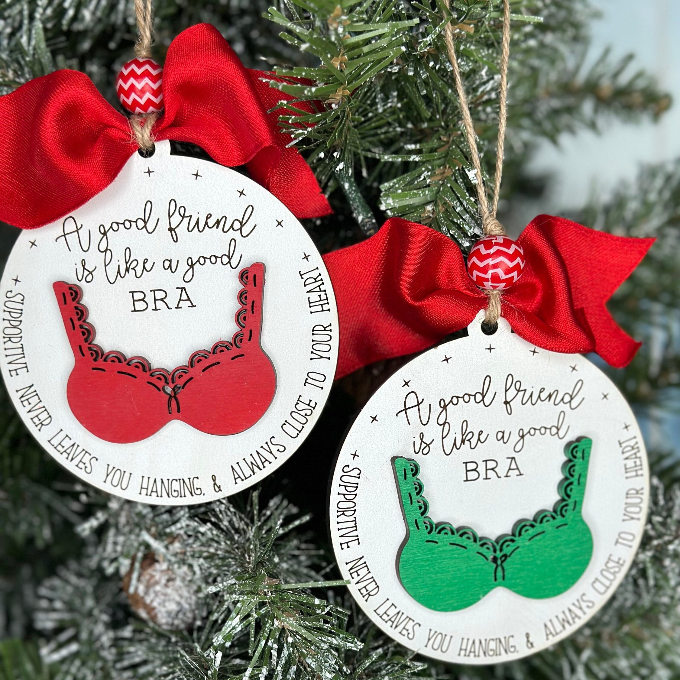 Friend Christmas Ornament A Good Friend is Like a Bra 2023 Handmade Painted  Christmas Ornament 