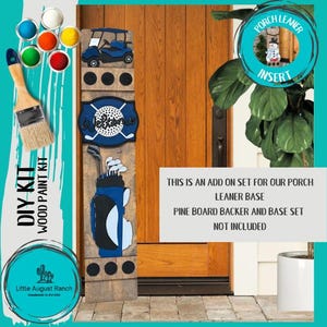 May include: DIY wood paint kit for a golf-themed porch leaner. The kit includes a golf bag, golf clubs, a golf cart, and a welcome sign. The leaner base, pine board backer, and base set are not included.