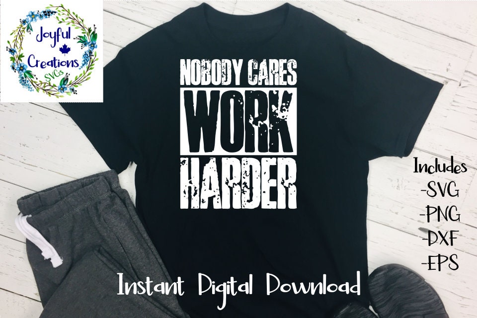 Nobody Cares Work Harder SVG tshirt design for Coach or Dad gift