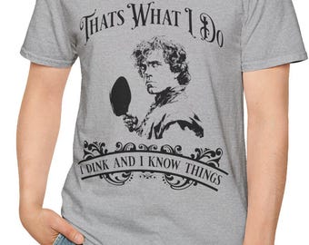 Dink & Know Things Shirt • Funny Tyrion Quote Tee • Pickleball Gift | Unisex Shirt | 2Merchants