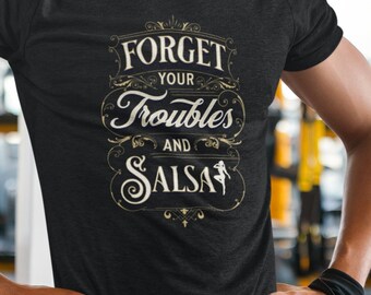 Forget Your Troubles and Salsa Unisex Jersey Short Sleeve TShirt |  Salsero and Salseras Tshirt |  HY Design | 2Merchants