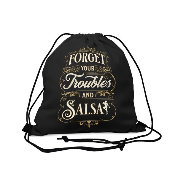 Forget Your Troubles and Salsa Outdoor Drawstring Bag  |  Dance Shoe Bag  |  Salsero and Salseras  |  HY Design  |  2merchants