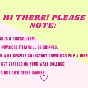 May include: A pink and yellow digital download notice with the text "HI THERE! PLEASE NOTE:" and a list of four bullet points. The bullet points state that the item is a digital download, no physical item will be shipped, the buyer will receive an instant download file and directions to get started on their wall collage, and that the seller does not own the images.