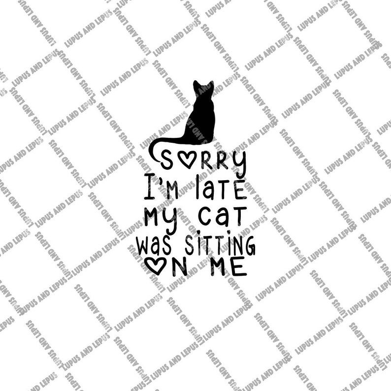 DIGITAL FILE cat dad svg funny svg cat quote svg cat mom svg sorry Im late svg cat lover svg crazy cat lady svg sarcastic svg