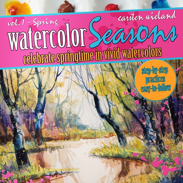 eBook Watercolor Seasons Vol1 Spring - Celebrate Spring in vivid watercolors - Tutorial 60 pages pdf - Easy to follow - step by step