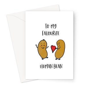Puede incluir: Una tarjeta de felicitación con un frijol de dibujos animados sosteniendo un corazón y diciendo "To my favourite human bean".
