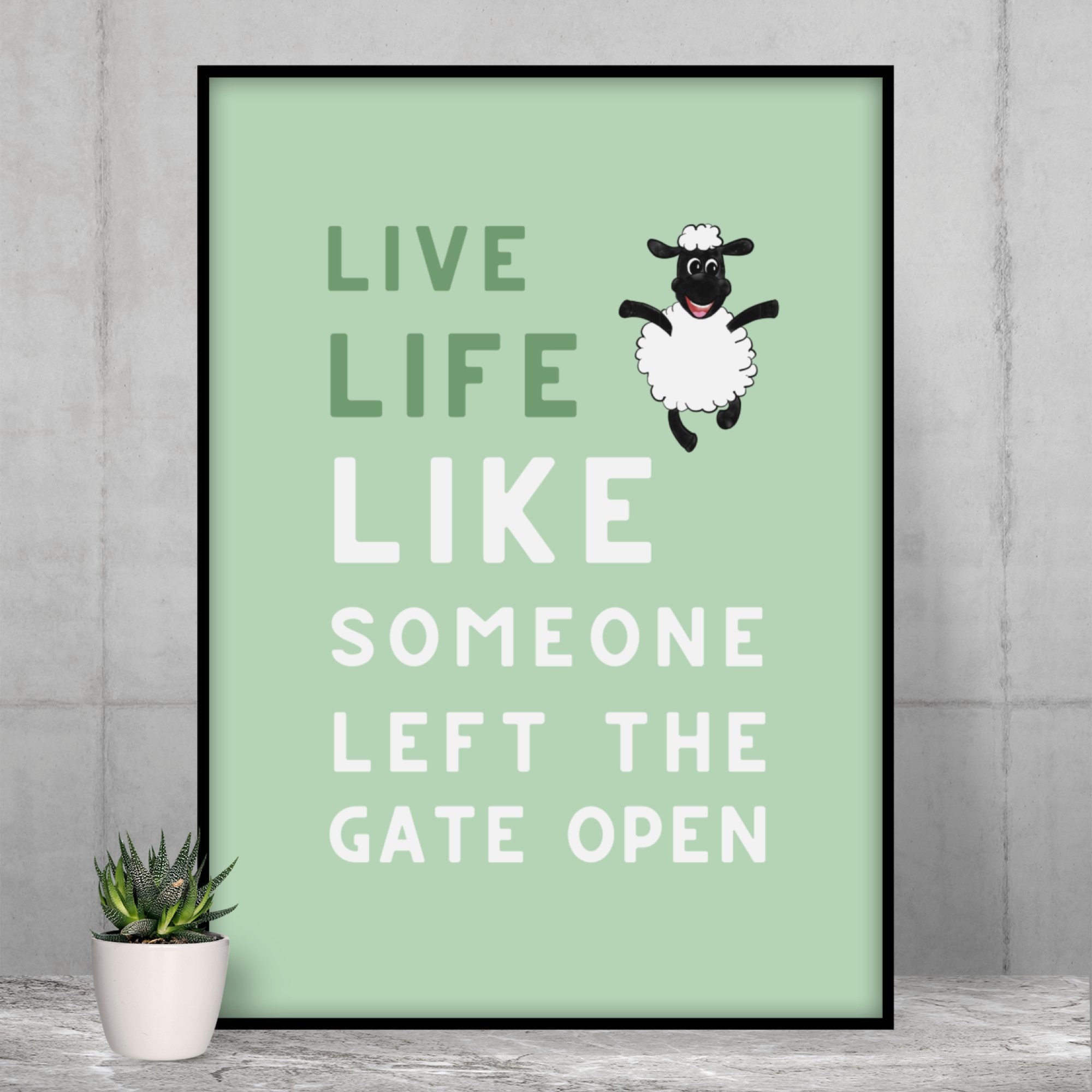 Life Left Live Life Like Someone Left the Gate Open - Art Print / Wall Art ...