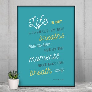 Life Is Not Measured By The Breaths We Take - / DIGITAL DOWNLOAD / Motivational / Inspirational Wall Art/ Quote Art / Digital Print