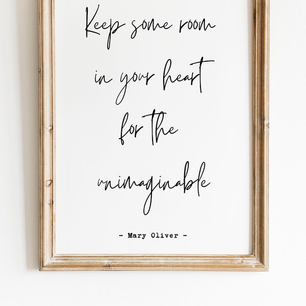 Keep some room in your heart for the unimaginable - Mary Oliver quote print - inspirational, motivational - INSTANT DOWNLOAD